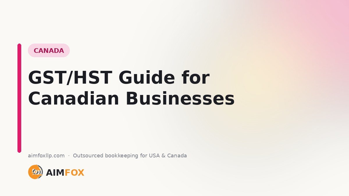 GST/HST Explained: A Bookkeeping Guide for Canadian Businesses