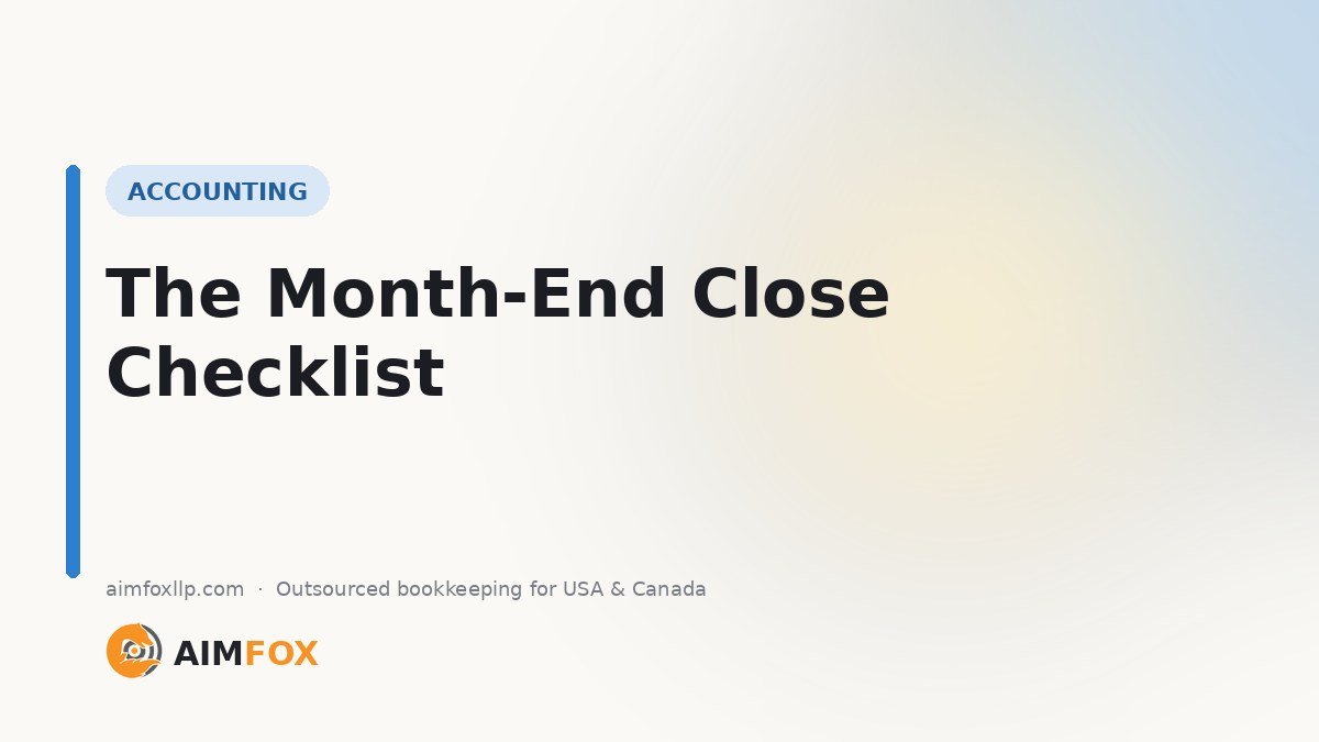 The Month-End Close Checklist Every Business Should Use